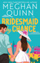 Bridesmaid by Chance by Meghan Quinn, 9781464237812