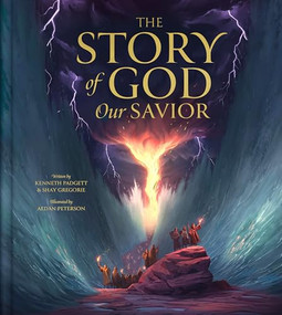 The Story of God Our Savior by Kenneth Padgett, Shay Gregorie, Aedan Peterson, 9781736610640