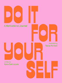Do It For Yourself (A Motivational Journal) by Tessa Forrest, Kara Cutruzzula, 9781419743467