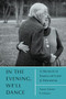 In the Evening, We'll Dance: A Memoir in Essays on Love & Dementia by Anne-Marie Erickson, 9781666406955