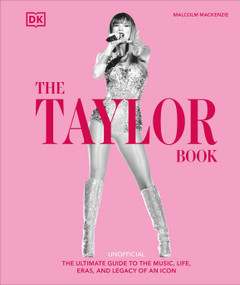 The Taylor Swift Book (The Ultimate Guide to the Music, Life, Eras, and Legacy of an Icon) by Malcolm Mackenzie, 9780593959398
