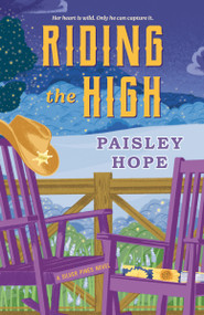 Riding the High (A Silver Pines Novel) by Paisley Hope, 9780593982457