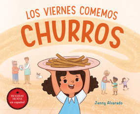 Los viernes comemos churros (Spanish Edition) by Jenny Alvarado, 9780823458349
