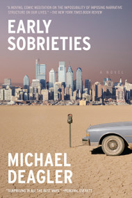 Early Sobrieties (A Novel) - 9781662603136 by Michael Deagler, 9781662603136