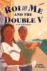 Roi and Me and the Double V (A WWII Story) by Sandra W. Headen, 9780823453795