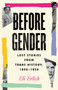 Before Gender (Lost Stories from Trans History, 1850-1950) by Eli Erlick, 9780807017357
