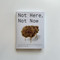 Not Here, Not Now (Speculative Thought, Impossibility, and the Design Imagination) by Anthony Dunne, Fiona Raby, 9780262049665