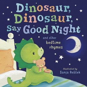 Dinosaur, Dinosaur, Say Good Night (and other bedtime rhymes) - 9781664300576 by Tiger Tales, Sanja Rescek, 9781664300576