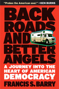 Back Roads and Better Angels (A Journey into the Heart of American Democracy) - 9781586424060 by Francis S. Barry, 9781586424060