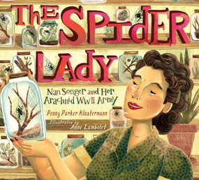 The Spider Lady (Nan Songer and Her Arachnid World War II Army) by Penny Parker Klostermann, Anne Lambelet, 9781662680359