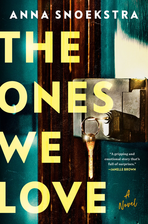 The Ones We Love (A Novel) by Anna Snoekstra, 9780593475720