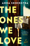 The Ones We Love (A Novel) by Anna Snoekstra, 9780593475720