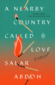 A Nearby Country Called Love (A Novel) - 9780593653920 by Salar Abdoh, 9780593653920