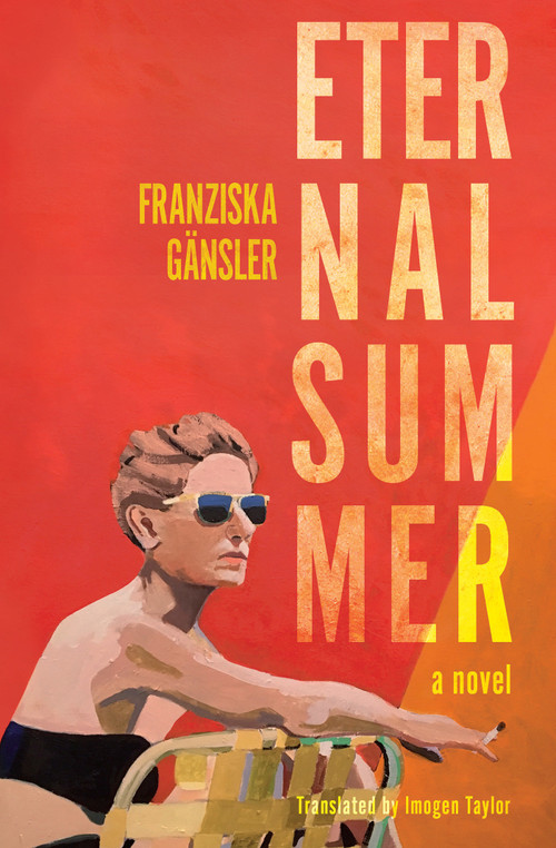 Eternal Summer (A Novel) by Franziska  Gänsler, Imogen Taylor, 9781635425260