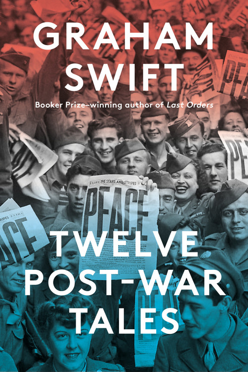 Twelve Post-War Tales by Graham Swift, 9780593803387