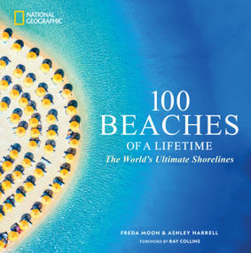 100 Beaches of a Lifetime (The World's Ultimate Shorelines) by Freda Moon, Ashley Harrell, 9781426223907