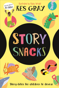 Story Snacks (Story-bits for Children to Devour) by Kes Gray, Ruby Wright, 9780593964163