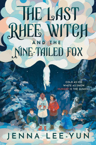 The Last Rhee Witch and the Nine-Tailed Fox by Jenna Lee-Yun, 9781368100984