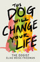 This Dog Will Change Your Life by Elias Weiss Friedman, Ben Greenman, 9780593872079