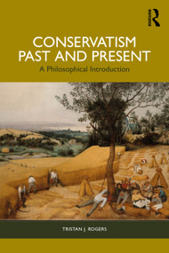 Conservatism, Past and Present (A Philosophical Introduction) by Tristan J. Rogers, 9781032139500