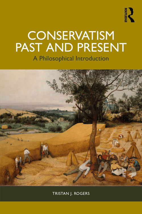 Conservatism, Past and Present (A Philosophical Introduction) by Tristan J. Rogers, 9781032139500
