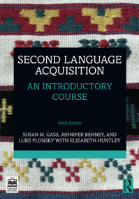 Second Language Acquisition (An Introductory Course) by Susan M. Gass, Jennifer Behney, Luke Plonsky, Elizabeth Huntley, 9781032792385