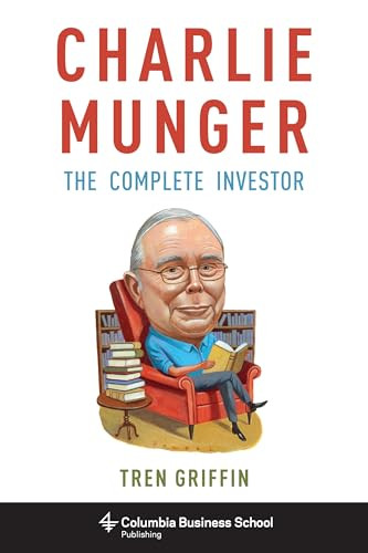 Charlie Munger (The Complete Investor) by Tren Griffin, 9780231170994