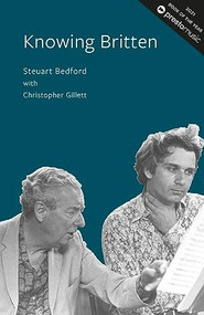 Knowing Britten by Steuart Bedford, Christopher Gillett, 9780957167223