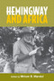 Hemingway and Africa by Miriam B. Mandel, Beatriz Penas Ibanez, Chikako Tanimoto, Erik Nakjavani, Frank Mehring, James Plath, Jeremiah M Kitunda, Kelli A. Larson, Miriam B. Mandel, Philip H. Melling, Silvio Calabi, Suzanne del Gizzo, 9781571139672