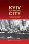 Kyiv as Regime City (The Return of Soviet Power after Nazi Occupation) by Martin J. Blackwell, 9781648250538