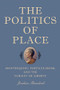 The Politics of Place (Montesquieu, Particularism, and the Pursuit of Liberty) by Joshua Bandoch, 9781648250521