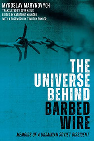 The Universe behind Barbed Wire (Memoirs of a Ukrainian Soviet Dissident) - 9781580469814 by Myroslav Marynovych, Zoya Hayuk, Katherine Younger, Timothy Snyder, 9781580469814