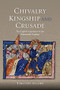 Chivalry, Kingship and Crusade (The English Experience in the Fourteenth Century) by Timothy Guard, 9781783270910