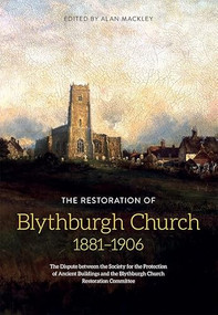 The Restoration of Blythburgh Church, 1881-1906 by Alan Mackley, 9781783271672