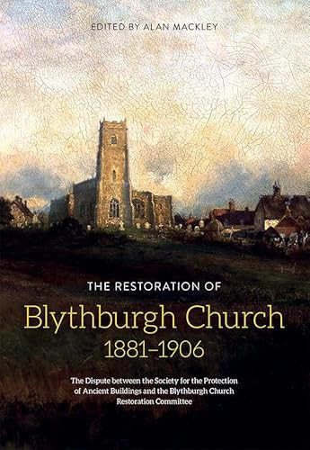 The Restoration of Blythburgh Church, 1881-1906 by Alan Mackley, 9781783271672