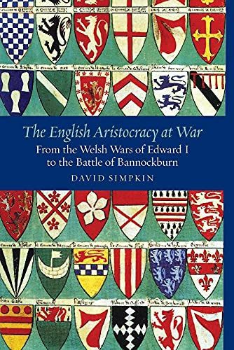 The English Aristocracy at War (From the Welsh Wars of Edward I to the Battle of Bannockburn) - 9781783271825 by David Simpkin, 9781783271825