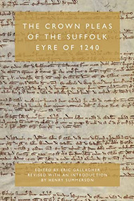 The Crown Pleas of the Suffolk Eyre of 1240 by Eric Gallagher, Henry Summerson, Henry Summerson, 9781783276004