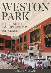 Weston Park (The House, the families and the influence) by Gareth Williams, 9781783276127