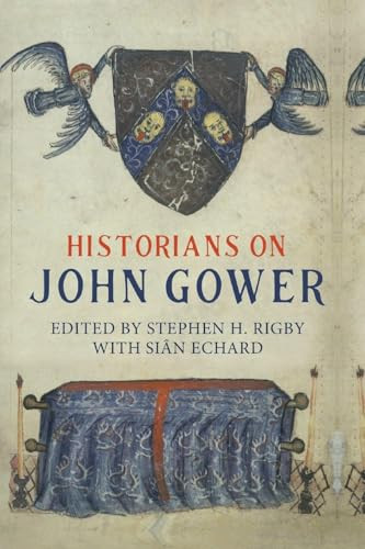 Historians on John Gower - 9781843847014 by Stephen H Rigby, Siân Echard, Stephen H Rigby, Siân Echard, Martha Carlin, David Green, Mark Bailey, James Davis, Anthony Musson, David N Lepine, Martin Heale, Jens U. Rohrkasten, Katherine J Lewis, Christopher Fletcher, Michael J Bennett, Seb Falk, 9781843847014