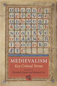 Medievalism: Key Critical Terms by Elizabeth Emery, Richard Utz, Amy S Kaufman, Angela Jane Weisl, Brent Moberly, Carol L Robinson, Clare A Simmons, David Matthews, E L Risden, Elizabeth Emery, Elizabeth Fay, Gwendolyn Morgan, Jonathan Hsy, Juanita Feros Ruys, Kathleen Biddick, Kevin Moberly, Kevin Murphy, Laura Morowitz, Lauryn S. Mayer, Lisa Reilly, Louise D'Arcens, M J Toswell, Martha Carlin, Martin Arnold, Matthew Fisher, Michael A Cramer, Nadia Altschul, Nadia Margolis, Nils Holger Petersen, Pamela Clements, Richard Utz, Tom Shippey, Vincent Ferre, William Calin, Zrinka Stahuljak, 9781843844556