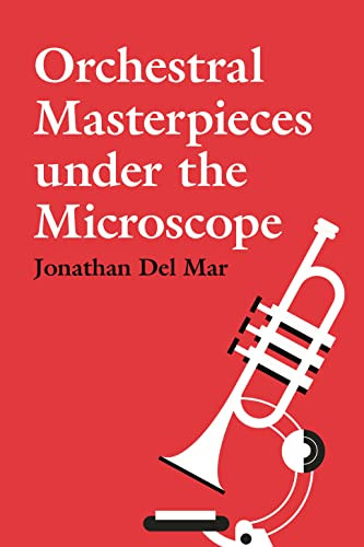 Orchestral Masterpieces under the Microscope by Jonathan Del Mar, 9781783277322