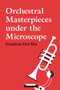 Orchestral Masterpieces under the Microscope by Jonathan Del Mar, 9781783277322