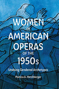 Women in American Operas of the 1950s (Undoing Gendered Archetypes) - 9781648250668 by Monica A. Hershberger, 9781648250668