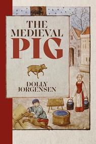 The Medieval Pig - 9781837651429 by Dolly Jørgensen, 9781837651429