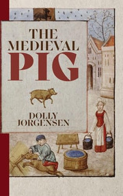 The Medieval Pig - 9781837651429 by Dolly Jørgensen, 9781837651429