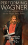 Performing Wagner (A Singer's Perspective on the Major Tenor Roles) by Stephen Gould, F. Peter Phillips, 9780907689416