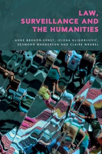 Law, Surveillance and the Humanities - 9781399505093 by Anne Brunon-Ernst, Jelena Gligorijevic, Desmond Manderson, Claire Wrobel, 9781399505093