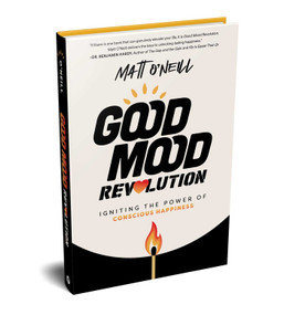 Good Mood Revolution (Igniting the Power of Conscious Happiness) - 9798891881341 by Matt O'Neill, 9798891881341
