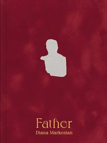 Diana Markosian: Father by Diana Markosian, Coline Aguettaz, 9781597115896