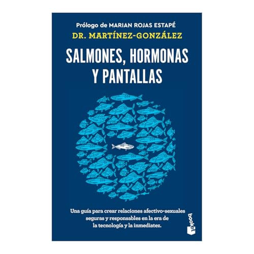 Salmones, hormonas y pantallas: El disfrute del amor auténtico, visto desde la salud pública / Salmon, Hormones and Screens (Spanish Edition) by Miguel Ángel Martínez- González, Marian Rojas Estapé, 9786075697451